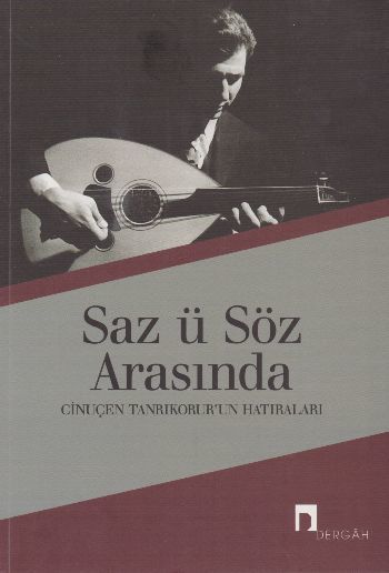 Saz ü Söz Arasında Cinuçen Tanrıkorur'un Hatıraları, Cinuçen Tanrıkorur