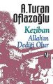 Keziban / Allahın Dediği Olur, A. Turan Oflazoğlu