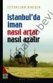 İstanbulda İman Nasıl Artar ve Ne Azalır