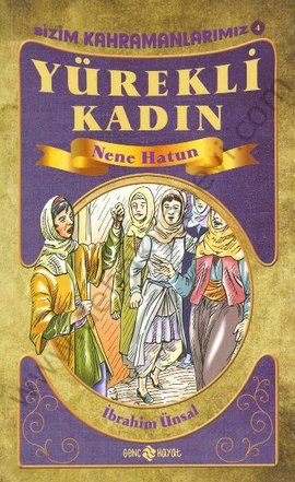 Bizim Kahramanlarımız 4 - Yürekli Kadın Nene Hatun