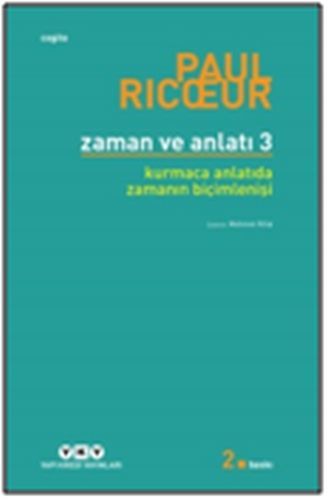 Zaman ve Anlatı Üç Kurmaca Anlatıda Zamanın Biçimlenişi, Paul Ricoeur