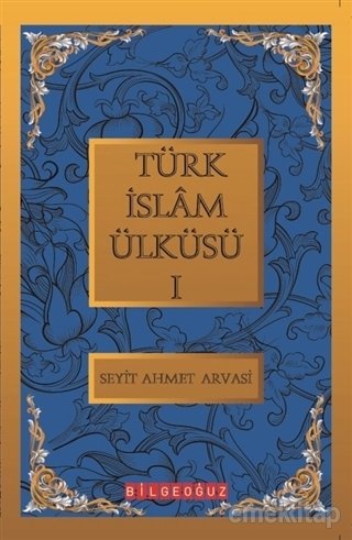 Türk İslam Ülküsü -1-, S.Ahmet Arvasi