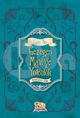 Eşsiz Nur 1-  Gezegen Mavi'ye Yolculuk, Nevin Soysal Aydın, Düş Değirmeni