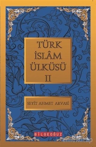 Türk İslam Ülküsü -2-, S.Ahmet Arvasi