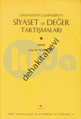 OSMANLIDAN CUMHURİYETE SİYASET VE DEĞER TARTIŞMALARI