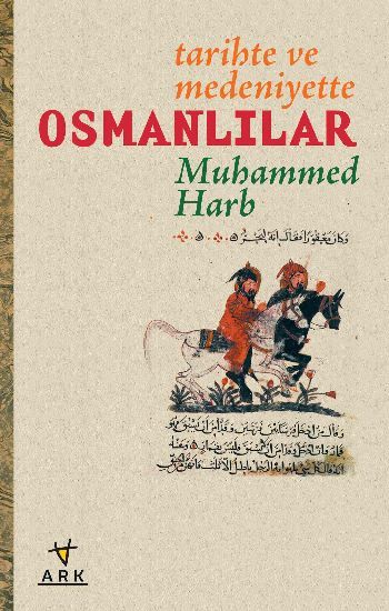 Tarihte ve Medeniyette Osmanlılar, Muhammed Harb, Ark Kitapları