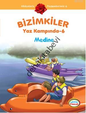 Bizimkiler Yaz Kampında 6 - Medine, Ayşe Alkan Sarıçiçek