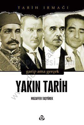 Yakın Tarih; Garip Ama Gerçek - Muzaffer Tasyürek