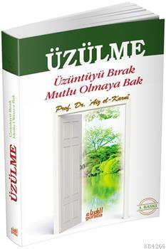 Üzülme Üzüntüyü Bırak Mutlu Olmaya Bak, Aiz el-Karni