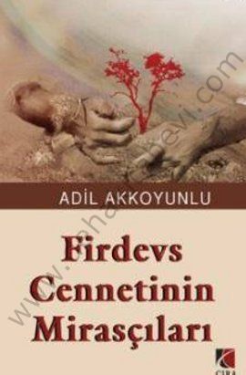 Firdevs Cennetinin Mirasçıları, Adil Akkoyunlu