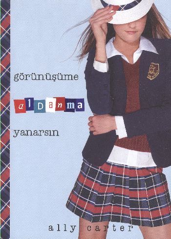 Görünüşüme Aldanma Yanarsın, Ally Carter