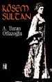 Kösem Sultan, A. Turan Oflazoğlu