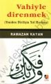 Yeniden Dirilişin Yol Haritası, Vahiyle Direnmek, Ramazan Kayan