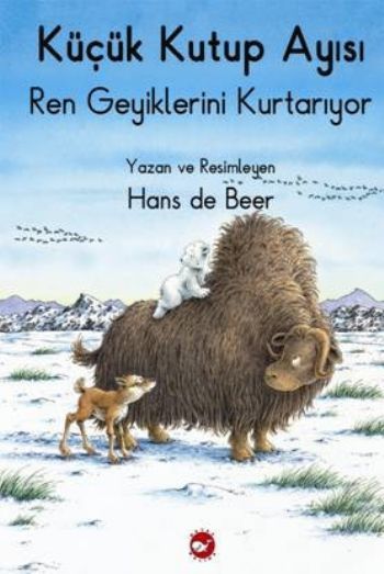Küçük Kutup Ayısı Ren Geyiklerini Kurtarıyor Düz Yazılı, Hans de Beer