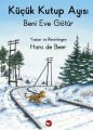 Küçük Kutup Ayısı Beni Eve Götür Düz Yazılı, Hans De Beer