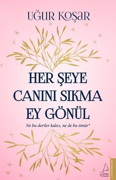 Her Şeye Canını Sıkma Ey Gönül, Uğur Koşar