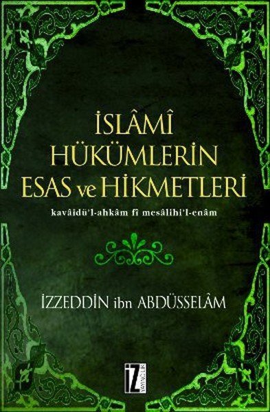 İslâmî Hükümlerin Esas ve Hikmetleri, Kavâidül-ahkâm Fî Mesâlihil-enâm - İzzeddin B, Abdüsselâm