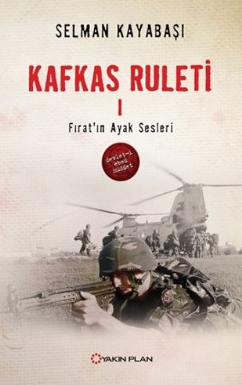 Kafkas Ruleti 1 / Fırat'ın Ayak Sesleri, Selman Kayabaşı