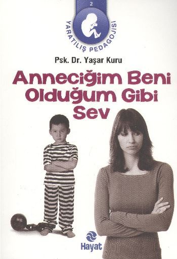 Anneciğim Beni Olduğum Gibi Sev; Yaratılış Pedagojisi 2