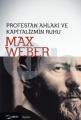 Protestan Ahlakı Ve Kapitalizmin Ruhu, Max Weber