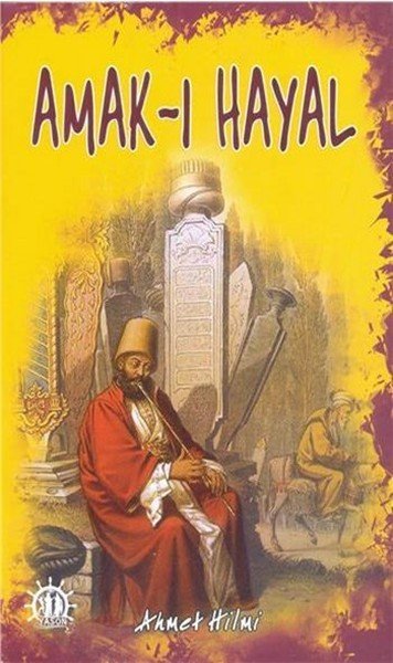 Amak I Hayal, Filibeli Ahmed Hilmi