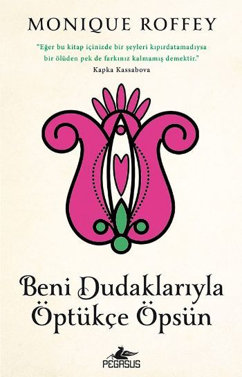 Beni Dudaklarıyla Öptükçe Öpsün, Monique Roffey