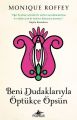 Beni Dudaklarıyla Öptükçe Öpsün, Monique Roffey