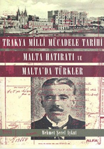 Trakya Milli Mücadele Tarihi Malta Hatıratı ve Malta'da Türkler, Mehmet Şeref Aykut