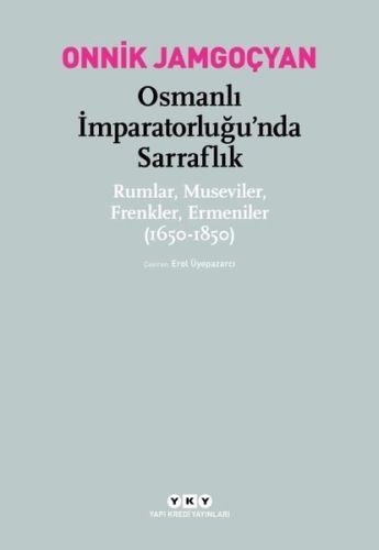 Osmanlı İmparatorluğunda Sarraflık, Onnik Jamgoçyan