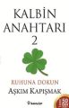 Kalbin Anahtarı 2, Ruhuna Dokun, Aşkım Kapışmak