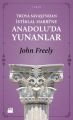 Troya Savaşı'ndan İstiklal Harbi'ne Anadolu'da Yunanlar, John Freely, Doğan Kitap