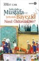 Şehzade Mustafa ve Şehzade Bayezid Nasıl Öldürüldüler?, Aykut Can