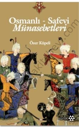 Osmanlı - Safevi Münasebetleri, Özer Küpeli