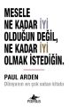 Mesele Ne Kadar İyi Olduğun Değil Ne Kadar İyi Olmak İstediğin., Paul Arden