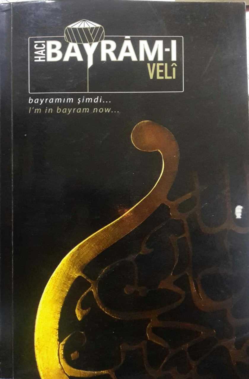 HACI BAYRAM-I VELİ - BAYRAMIM ŞİMDİ ULUSLARARASI SEMPOZYUM TEBLİĞ KİTABI 14-16 ARALIK 2012