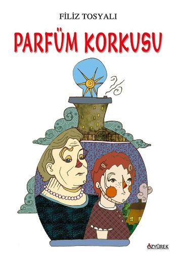 Parfüm Korkusu, Filiz Tosyalı, Özyürek Yayınları