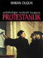 Sekülerliğin Teolojik Kurgusu Protestanlık - Hakan Olgun