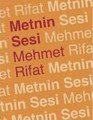 Metnin Sesi, Mehmet Rifat
