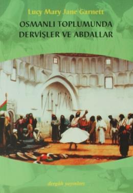 Osmanlı Toplumunda Dervişler ve Abdallar, Lucy Mary Jane Garnett