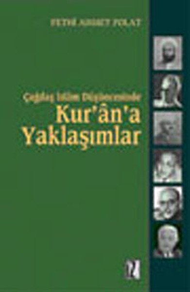 Çağdaş İslâm Düşüncesinde Kurâna Yaklaşımlar, Hasan Hanefî, Nasr H, Ebu Zeyd ve M, Arkoun Örneği - Fethi Ahmet Polat