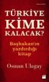 Türkiye Kime Kalacak?, Osman Ulagay, Doğan Kitap