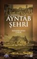 16. Yüzyılda Ayntap Şehri, İbrahim Ethem Çakır