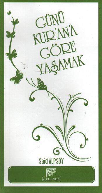 Günü Kur'an'a Göre Yaşamak, Said Alpsoy