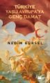 Türkiye Yaşlı Avrupa'ya Genç Damat, Nedim Gürsel, Doğan Kitap