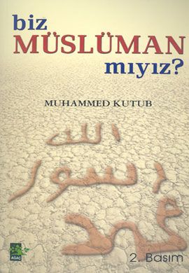 Biz Müslüman mıyız?, Muhammed Kutub
