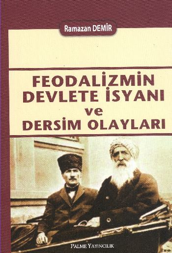 Feodalizmin Devlete İsyanı ve Dersim Olayları - Ramazan Demir