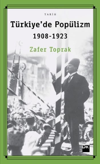 Türkiye'de Popülizm 1908 - 1923, Zafer Toprak, Doğan Kitap