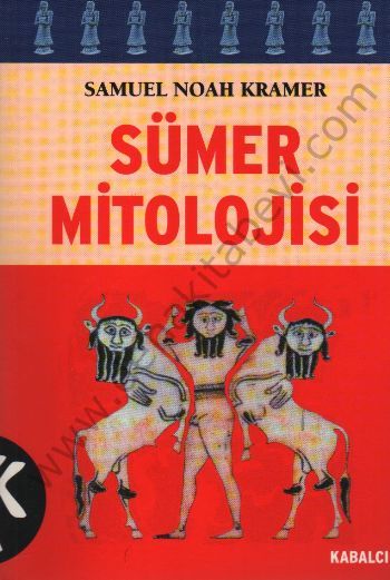 Sümer Mitolojisi - Samuel Noah Kramer