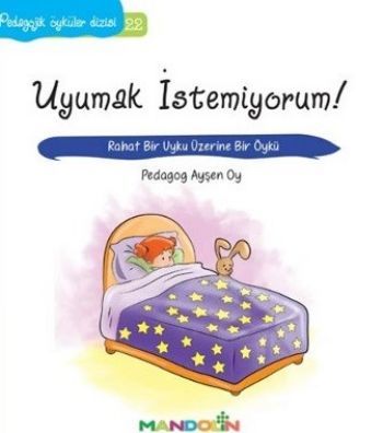 Uyumak İstemiyorum, Pedagojik Öyküler Dizisi 22, Ayşen Oy