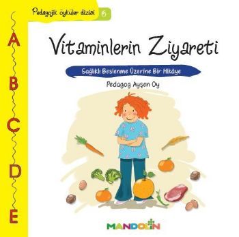 Vitaminlerin Ziyareti, Pedagojik Öyküler Dizisi 6, Ayşen Oy